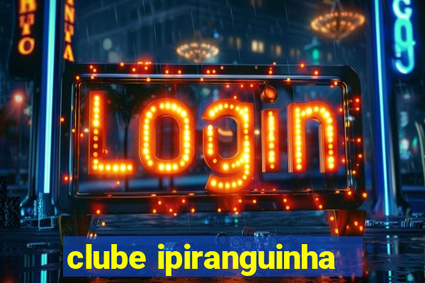 clube ipiranguinha